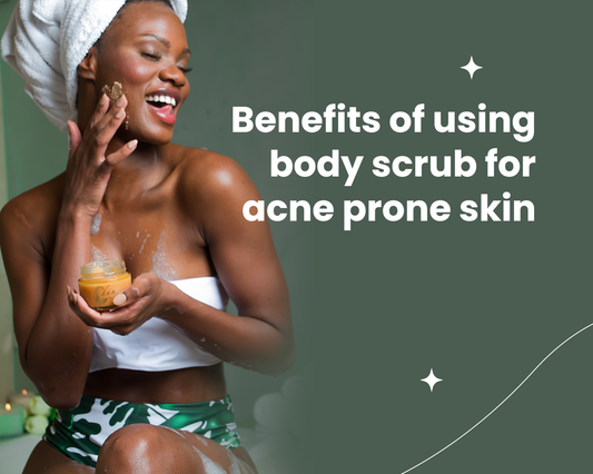 Benefits of Using Body Scrubs for Acne Prone Skin